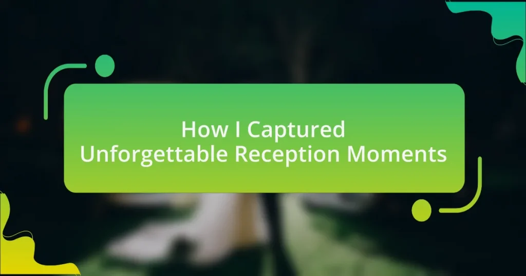 How I Captured Unforgettable Reception Moments