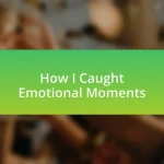 How I Caught Emotional Moments