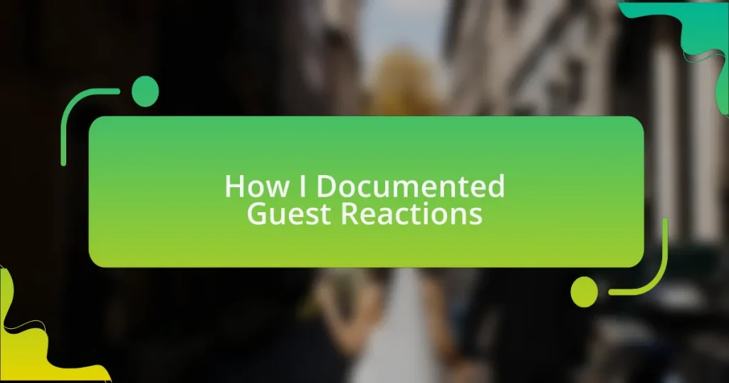 How I Documented Guest Reactions