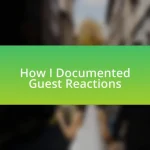 How I Documented Guest Reactions