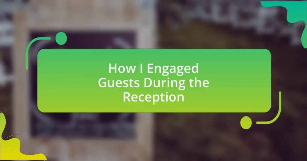 How I Engaged Guests During the Reception