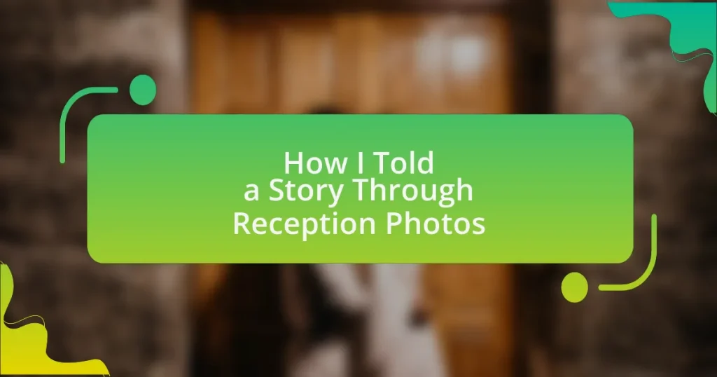 How I Told a Story Through Reception Photos
