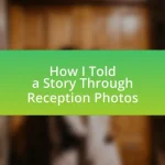 How I Told a Story Through Reception Photos