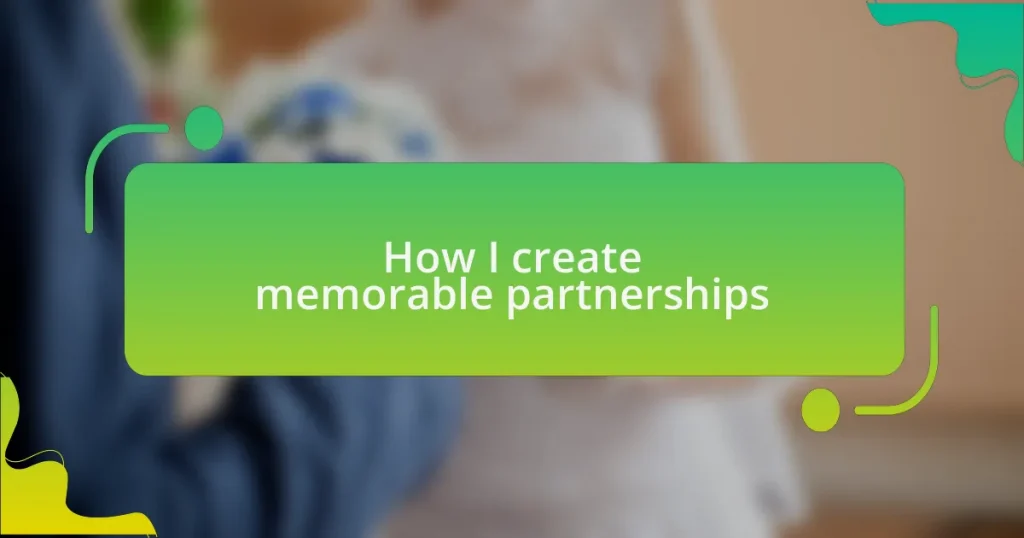 How I create memorable partnerships