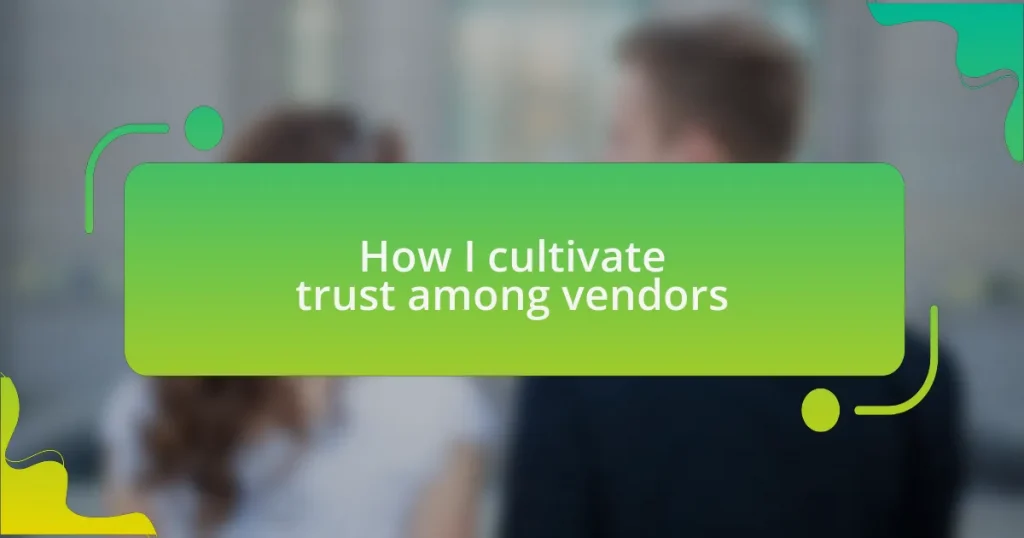 How I cultivate trust among vendors