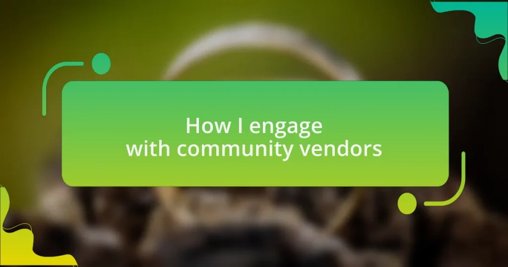 How I engage with community vendors