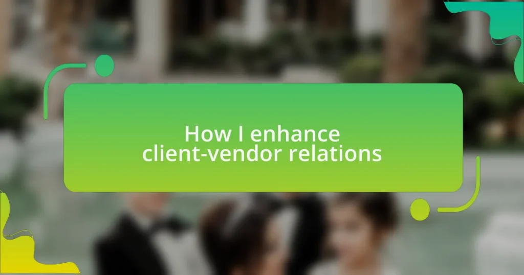 How I enhance client-vendor relations