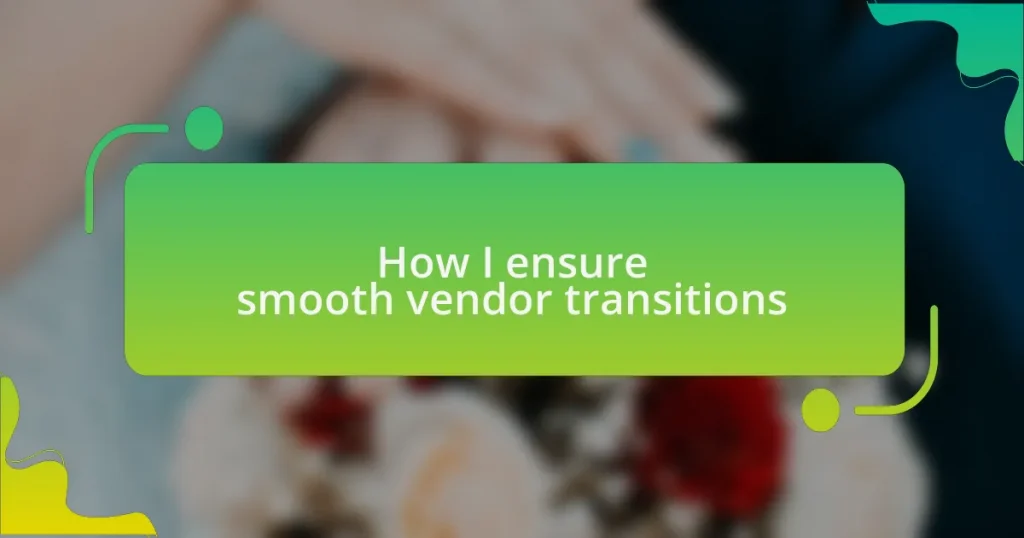 How I ensure smooth vendor transitions