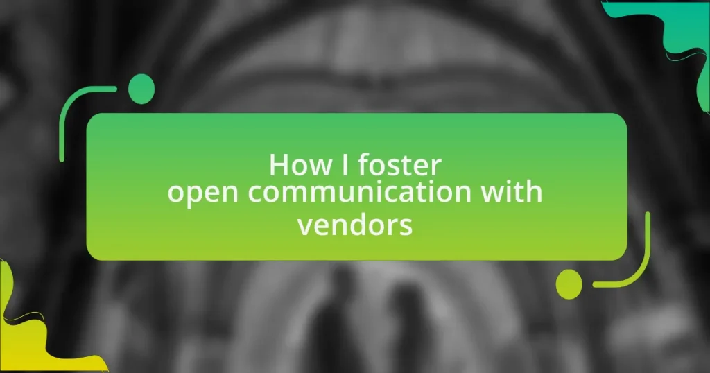 How I foster open communication with vendors