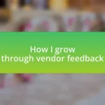 How I grow through vendor feedback