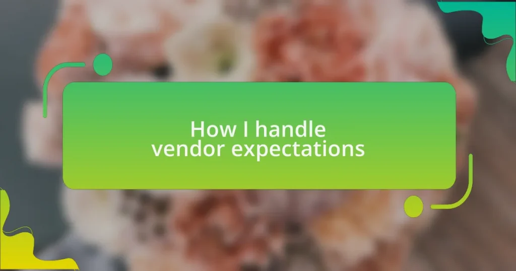 How I handle vendor expectations