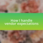 How I handle vendor expectations