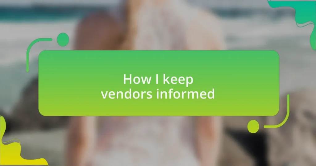 How I keep vendors informed