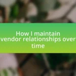 How I maintain vendor relationships over time