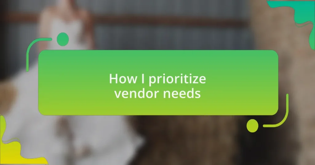 How I prioritize vendor needs