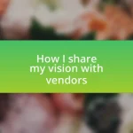 How I share my vision with vendors