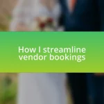 How I streamline vendor bookings
