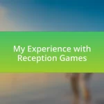 My Experience with Reception Games