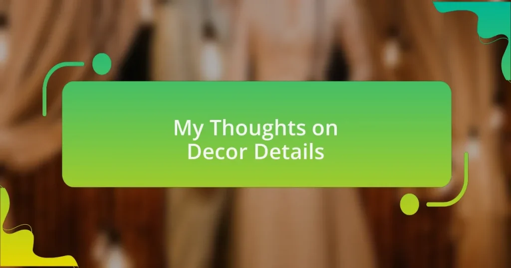 My Thoughts on Decor Details