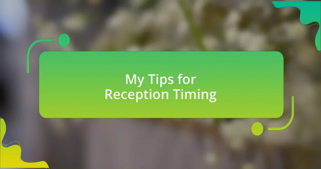 My Tips for Reception Timing