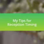 My Tips for Reception Timing