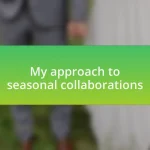 My approach to seasonal collaborations
