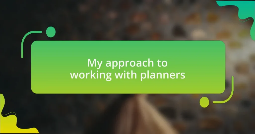 My approach to working with planners