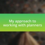 My approach to working with planners