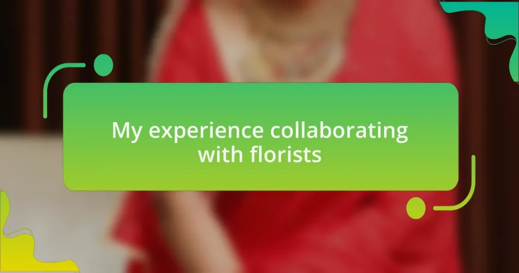 My experience collaborating with florists