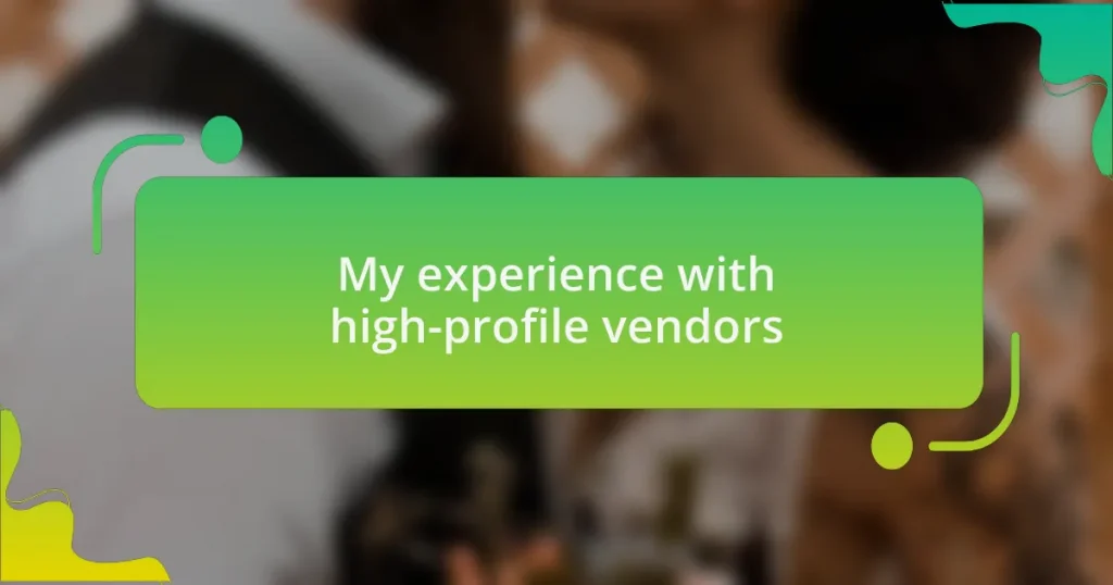 My experience with high-profile vendors