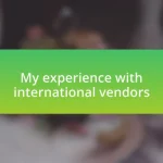 My experience with international vendors