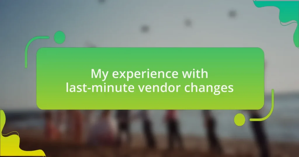 My experience with last-minute vendor changes