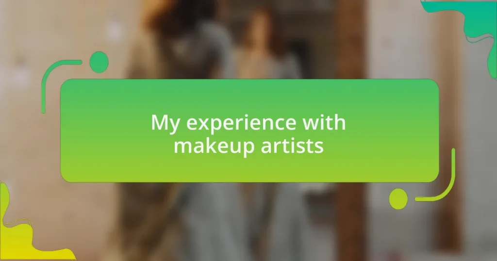 My experience with makeup artists