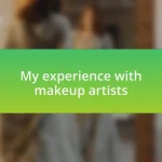 My experience with makeup artists