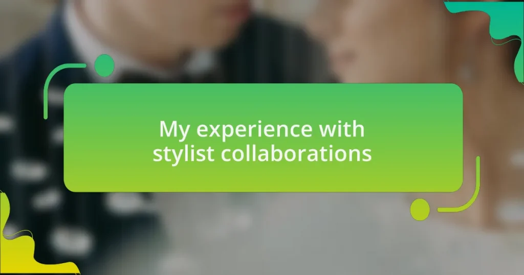 My experience with stylist collaborations