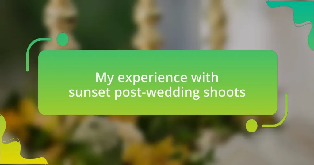 My experience with sunset post-wedding shoots