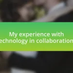 My experience with technology in collaborations