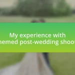 My experience with themed post-wedding shoots