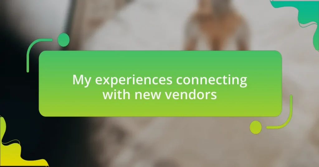 My experiences connecting with new vendors
