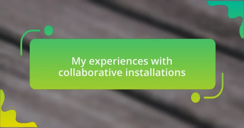 My experiences with collaborative installations