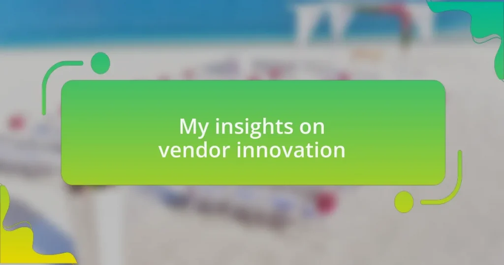 My insights on vendor innovation