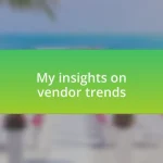 My insights on vendor trends