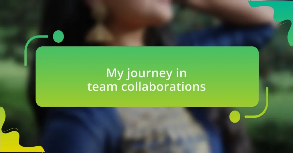 My journey in team collaborations