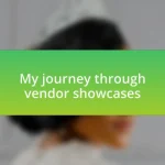 My journey through vendor showcases