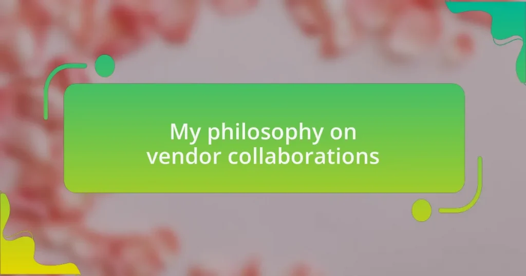 My philosophy on vendor collaborations