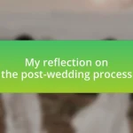 My reflection on the post-wedding process