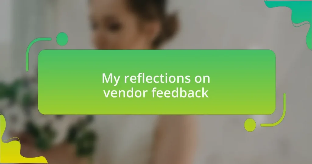 My reflections on vendor feedback