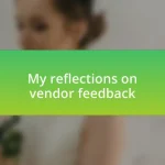 My reflections on vendor feedback