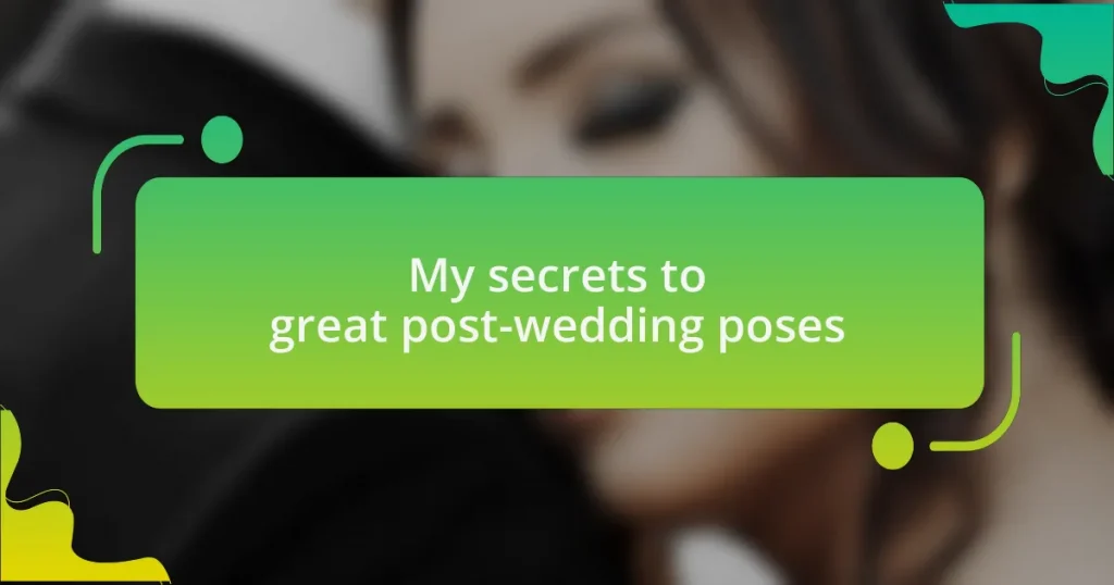 My secrets to great post-wedding poses