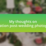 My thoughts on destination post-wedding photography